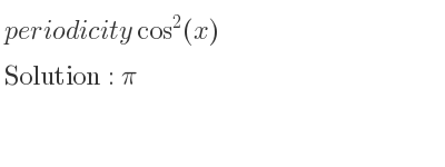 The periodicity of cos^2(x) is pi
